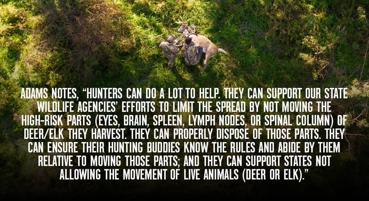 Kip Adams, QDMA’s Director of Conservation, talks about how hunters can help stop the spread of CWD. Kip Adams, QDMA’s Director of Conservation, talks about how hunters can help stop the spread of CWD.