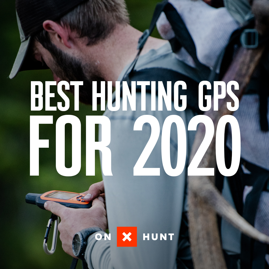 Best Hunting GPS for 2020 Top Easy & Affordable Units onX